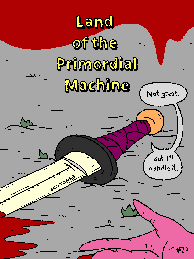 Land of the Primordial Machine [take 2]